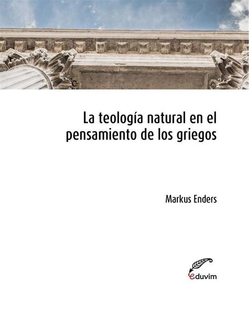 Title details for La teología natural en el pensamiento de los griegos by Markus Enders - Available